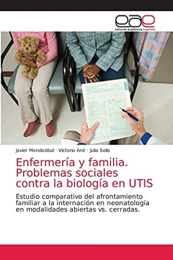 Enfermería y Familia. Problemas Sociales Contra la Biología en Utis (in Spanish)