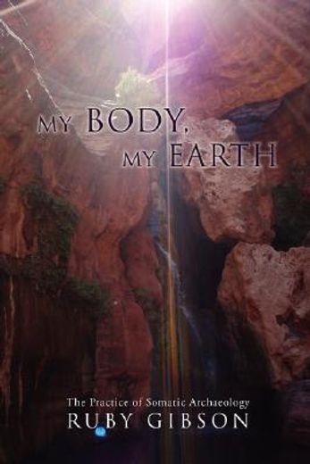 my body, my earth:the practice of somatic archaeology (en Inglés)