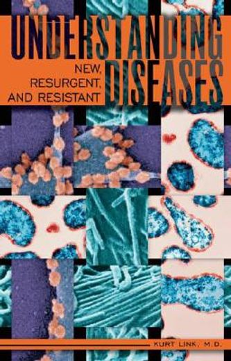 understanding new, resurgent, and resistant diseases,how man and globalization create and spread illness