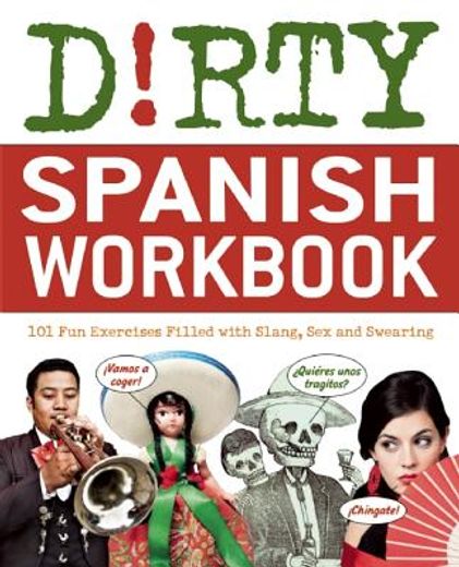 dirty spanish workbook,200 fun exercises filled with slang, sex and swearing