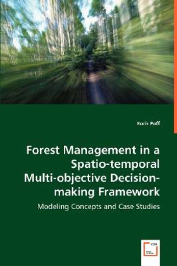 forest management in a spatio-temporal multi-objective decision-making framework