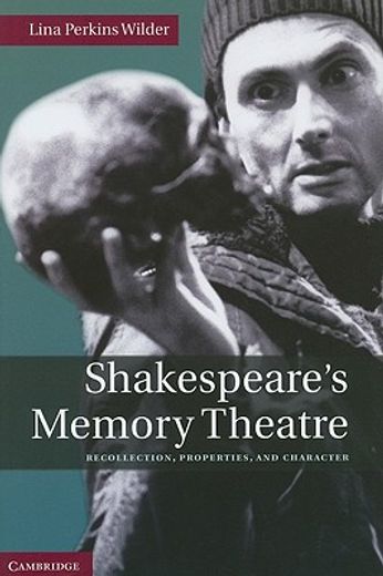 shakespeare´s memory theatre,recollection, properties, and character
