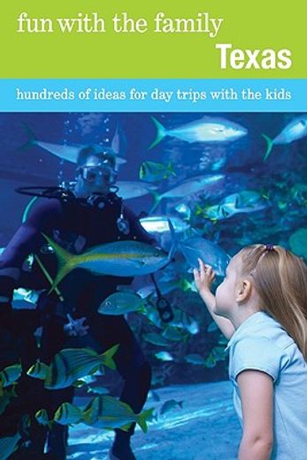 fun with the family texas,hundreds of ideas for day trips with the kids