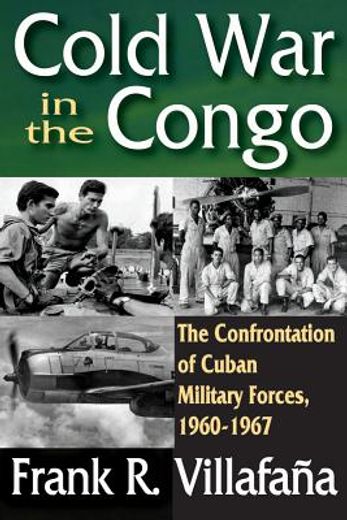 cold war in the congo: the confrontation of cuban military forces, 1960-1967