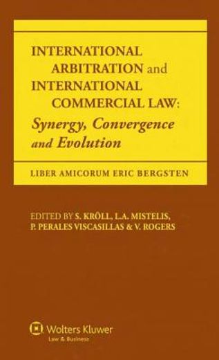 international arbitration and international commercial law,synergy, convergence and evolution