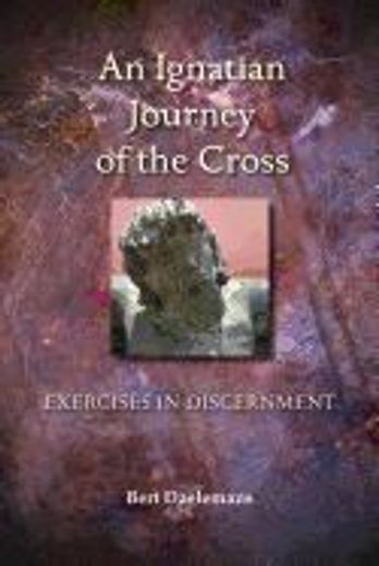 An Ignatian Journey of the Cross: Exercises in Discernment (en Inglés)