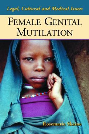 female genital mutilation,legal, cultural and medical issues