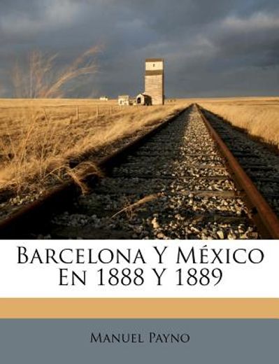 barcelona y mexico en 1888 y 1889