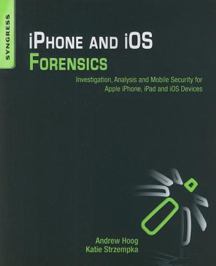 iphone and ios forensics,investigation, analysis and mobile security for apple iphone, ipad, and ios devices