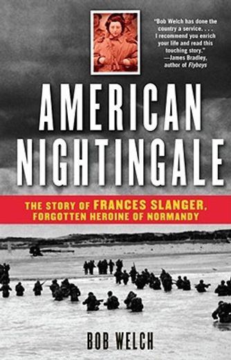 american nightingale,the story of frances slanger, forgotten heroine of normandy (en Inglés)