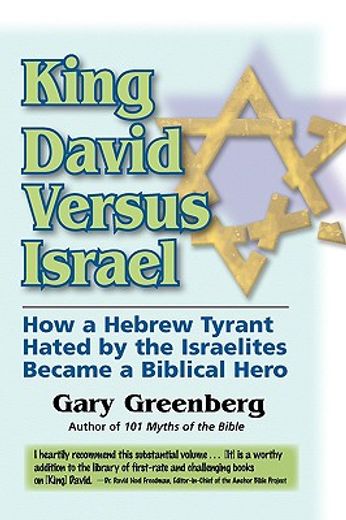 king david versus israel: how a hebrew tyrant hated by the israelites became a biblical hero (en Inglés)
