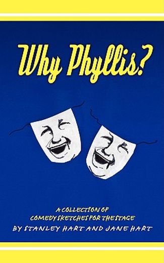 why phyllis?: a collection of comedy sketches for the stage