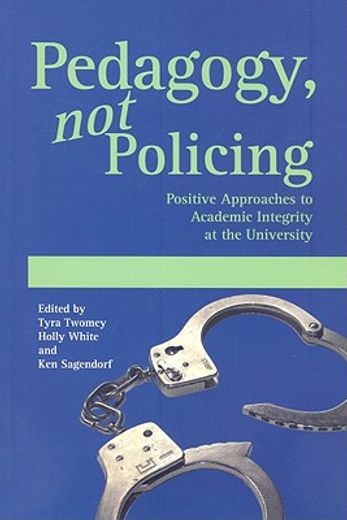 pedagogy, not policing,positive approaches to academic integrity at the university