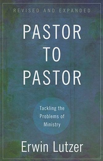 pastor to pastor,tackling the problems of ministry
