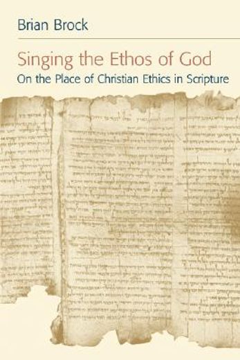 singing the ethos of god,on the place of christian ethics in scripture (in English)