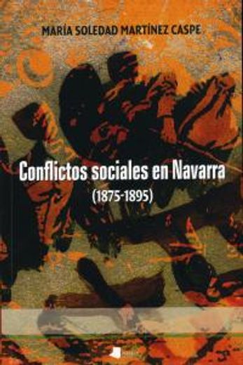 Conflictos sociales en Navarra (1875-1895) (Ensayo y Testimonio)