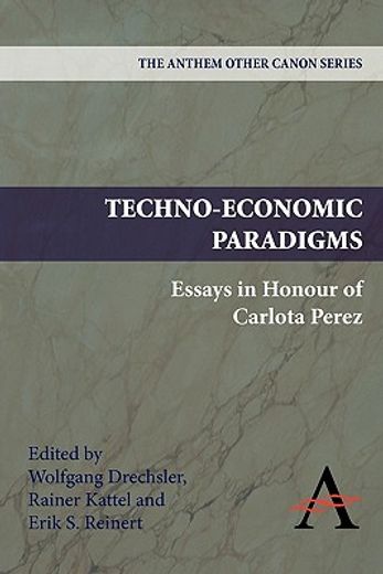techno-economic paradigms,essays in honour of carlota perez (en Inglés)