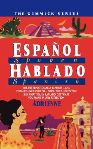 espanol hablado = spoken spanish (en Inglés)
