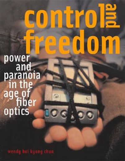 control and freedom,power and paranoia in the age of fiber optics
