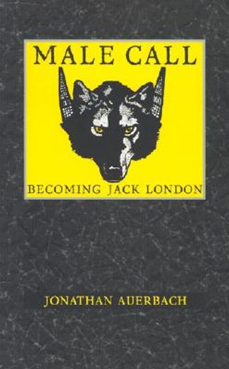 male call,becoming jack london