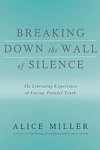 breaking down the wall of silence,the liberating experience of facing painful truth