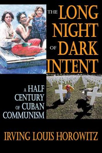 The Long Night of Dark Intent: A Half Century of Cuban Communism (in English)