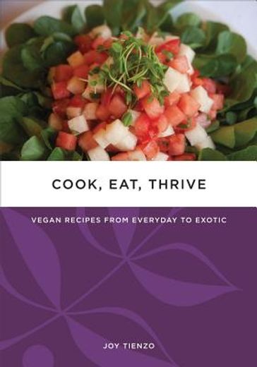 cook, eat, thrive,vegan recipes from everyday to exotic