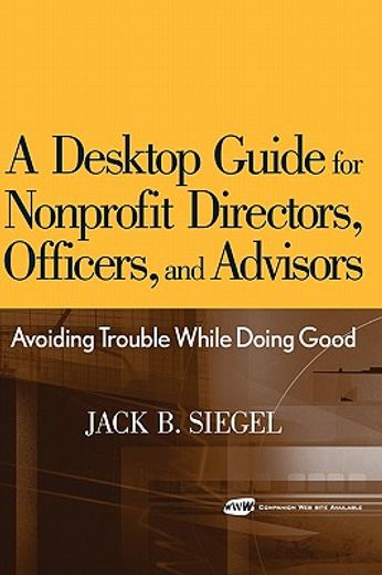 a desktop guide for nonprofit directors, officers, and advisors,avoiding trouble while doing good