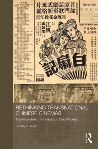rethinking transnational chinese cinemas,the amoy-dialect film industry in cold war asia