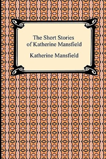 the short stories of katherine mansfield (en Inglés)