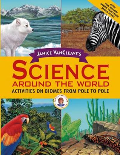 janice vancleave´s science around the world,activities on biomes from pole to pole (en Inglés)
