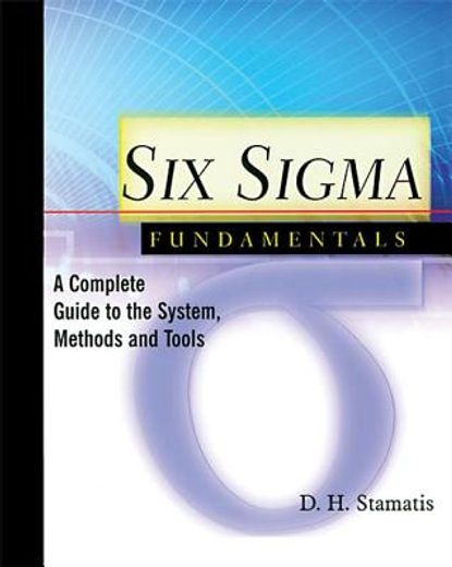 Six SIGMA Fundamentals: A Complete Introduction to the System, Methods, and Tools (en Inglés)