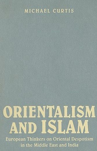 orientalism and islam,european thinkers on oriental despotism in the middle east and india (en Inglés)