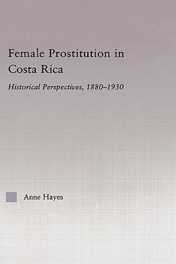 female prostitution in costa rica: historical perspectives, 1880-1930
