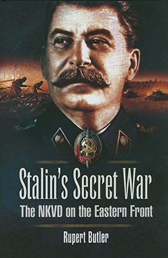 stalin´s secret war,the nkvd on the eastern front