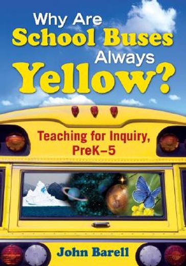 why are school buses always yellow?,teaching for inquiry, prek-5