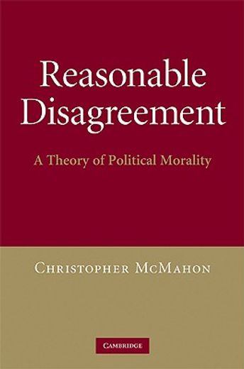 reasonable disagreement,a theory of political morality
