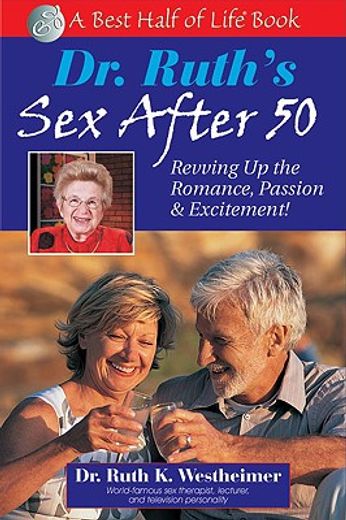 dr. ruth´s sex after 50,revving up your romance, passion & excitement!