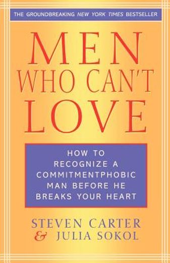 men who can´t love,how to recognize a commitmentphobic man before he breaks your heart