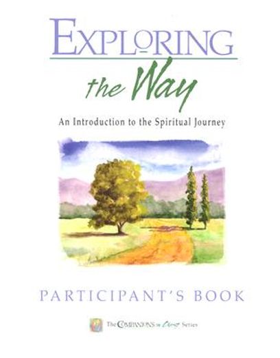 exploring the way,an introduction to the spiritual journey : participant´s book (in English)