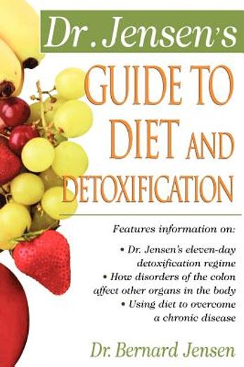 dr. jensen´s guide to diet and detoxification (en Inglés)