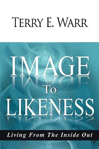 image to likeness,living from the inside out
