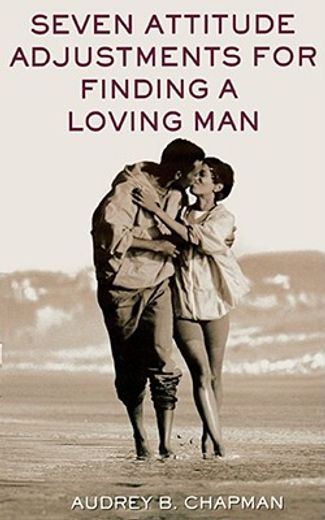 seven attitude adjustments for finding a loving man (en Inglés)