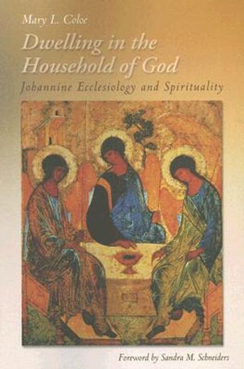 dwelling in the household of god,johannine ecclesiology and spirituality
