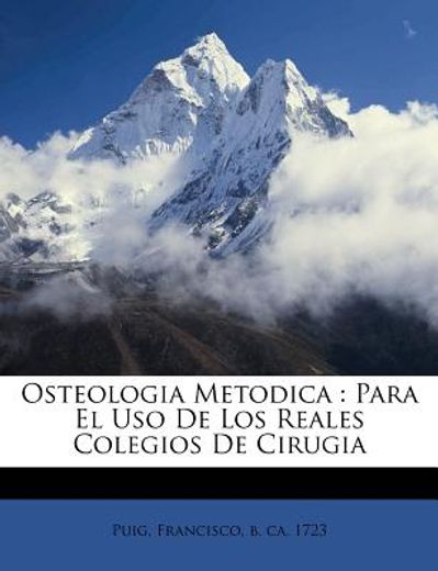 osteologia metodica: para el uso de los reales colegios de cirugia