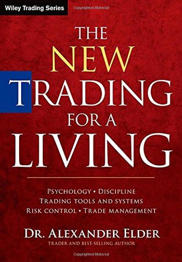 The new Trading for a Living: Psychology, Discipline, Trading Tools and Systems, Risk Control, Trade Management