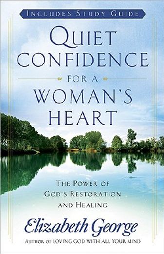 quiet confidence for a woman´s heart,the power of god´s restoration and healing
