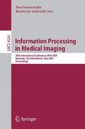 information processing in medical imaging,20th international conference, ipmi 2007, kerkrade, the netherlands, july 2-6, 2007, proceedings
