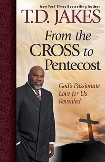 from the cross to pentecost,god`s passionate love for us revealed