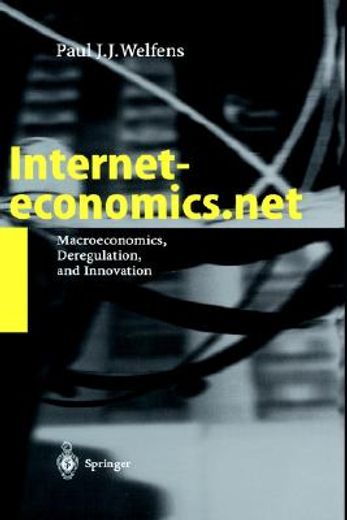 interneteconomics.net: macroeconomics, deregulation, 228pp, 2002 (en Inglés)